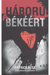 Háború a békéért /Chaos Walking trilógia III.