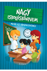 Nagy iskoláskönyvem - Mesék az iskolakezdéshez (új kiadás)