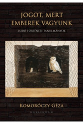 Jogot, mert emberek vagyunk - Zsidó történeti tanulmányok