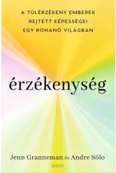 Érzékenység - A túlérzékeny emberek rejtett képességei egy rohanó világban