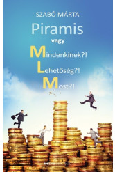 Piramis vagy Mindenkinek?! Lehetőség?! Most?!