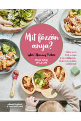 Mit főzzön anya? - 130 recept a hozzátáplálás idejére az egész családnak