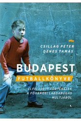 Budapest futballkönyve - Elfeledett történetek a magyar labdarúgás múltjából