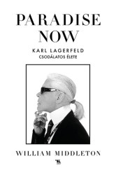 Paradise Now - Karl Lagerfeld csodálatos élete