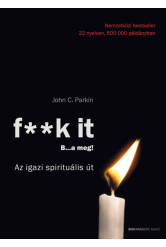 F** k It- B…a meg! - Az igazi spirituális út! (új kiadás)