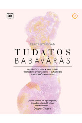 Tudatos babavárás - Meditáció, jóga, hipnoszülés, természetes gyógymódok, táplálkozás trimeszterről trimeszterre