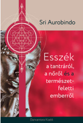 Esszék a tantráról a nőről és a természet feletti emberről