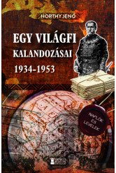 Egy világfi kalandozásai 1934-1953 - Kiadatlan naplók és levelek