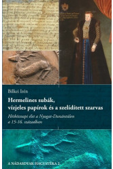 Hermelines subák, vízjeles papírok és a szelídített szarvas - Hétköznapi élet a Nyugat-Dunántúlon a 15-16. században