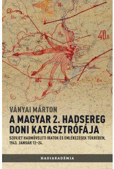 A magyar 2. hadsereg doni katasztrófája - Szovjet hadműveleti iratok és jelentések tükrében, 1943. január 12-24