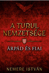 Árpád és fiai - A Turul nemzetsége (új kiadás)