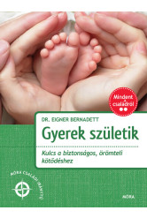 Gyerek születik - Kulcs a biztonságos, örömteli kötődéshez - Mindent a családról