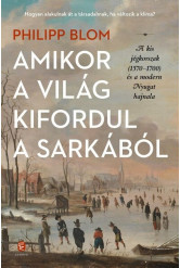 Amikor a világ kifordul a sarkából - A kis jégkorszak (1570-1700) és a modern Nyugat hajnala