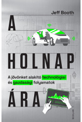 A holnap ára - A jövőnket alakító technológiai és gazdasági folyamatok