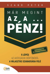 Már megint az a … pénz! - 5 lépés az adósságok börtönéből a választás szabadsága felé (új kiadás)