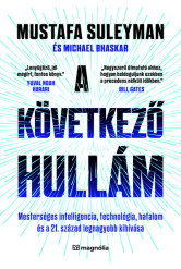 A következő hullám - Mesterséges intelligencia, technológia, hatalom és a 21. század legnagyobb kihívása