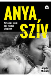 Anya szív - Anyának lenni egy macsó világban