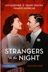Strangers in the Night - Ava Gardner és Frank Sinatra viharos szerelme - Ikonikus nők