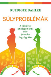 Súlyproblémák - A túlsúly és az átlagon aluli súly jelentése és gyógyítása