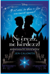 Ne érezz, ne kérdezz! - Sorsfordító történetek