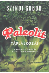 Paleolit táplálkozás /A nyugati életmód és a civilizációs betegségek