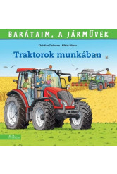 Traktorok munkában - Barátaim, a járművek 14.