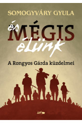 És mégis élünk - A Rongyos Gárda küzdelmei