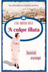A cukor illata - Bielefeld asszonyai - Egy cukrászdinasztia lenyűgöző története 2.