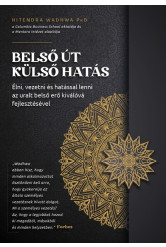 Belső út, külső hatás - Élni, vezetni és hatással lenni az uralt belső erő kiválóvá fejlesztésével