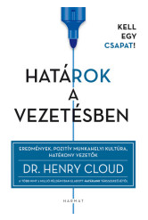 Határok a vezetésben - Eredmények, pozitív munkahelyi kultúra, hatékony vezetők