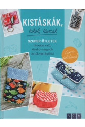 Kistáskák, tokok, tárcák - Szuper ötletek táskába való, kisebb-nagyobb tartók varrásához