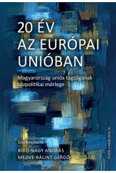 20 év az Európai Unióban - Magyarország uniós tagságának közpolitikai mérlege
