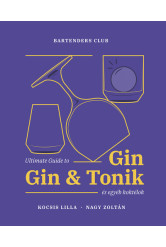 Ultimate Guide to Gin, Gin+Tonik és egyéb koktélok (ÚJ KIADÁS)