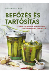 Befőzés és tartósítás - 399 recept - lekvárok, savanyúságok, húsfélék és egyéb finomságok