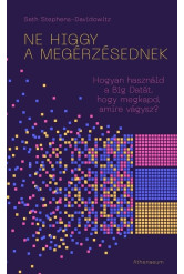Ne higgy a megérzésednek! - Hogyan használd a Big Datát, hogy megkapd, amire vágysz?