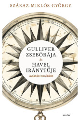 Gulliver zsebórája és Havel iránytűje - Kalandos történelem