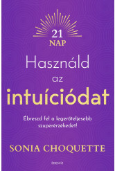 Használd az intuíciódat - Ébreszd fel a legerőteljesebb szuperérzékedet! (e-könyv)
