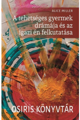 A tehetséges gyermek drámája és az igazi én felkutatása - Osiris könyvtár (új kiadás)
