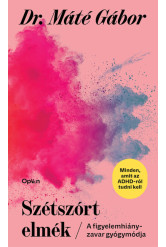 Szétszórt elmék - A figyelemhiányzavar gyógymódja (új kiadás)