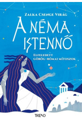 A néma istennő - Elfeledett görög-római mítoszok