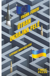 Útban Ukrajna felé - A Nyugat irányvesztése