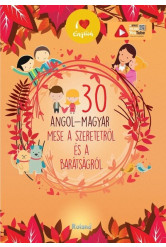 30 angol-magyar mese a szeretetről és a barátságról (új kiadás).
