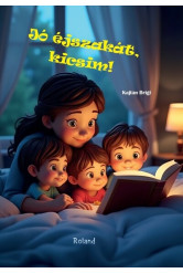 Jó éjszakát, kicsim! - kedves mesék a szép álmokért