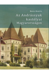 Az Andrássyak kastélyai Magyarországon