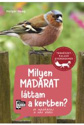 Milyen madarat láttam a kertben? - 85 madárfaj a ház körül - Természetkalauz gyerekeknek