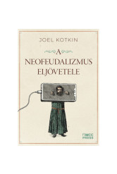 A neofeudalizmus eljövetele - Figyelmeztetés a globális középosztály számára