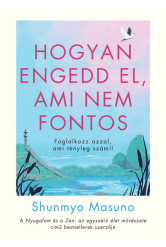 Hogyan engedd el, ami nem fontos