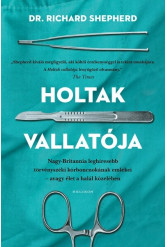 Holtak vallatója - Nagy-Britannia első számú törvényszéki kórboncnokának emlékei - avagy élet a halál közben (új kiadás)
