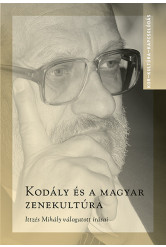 Kodály és a magyar zenekultúra - Ittzés Mihály válogatott írásai - Kor-Kultúra-Kapcsolódás