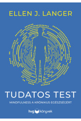 Tudatos test - Mindfulness a krónikus egészségért